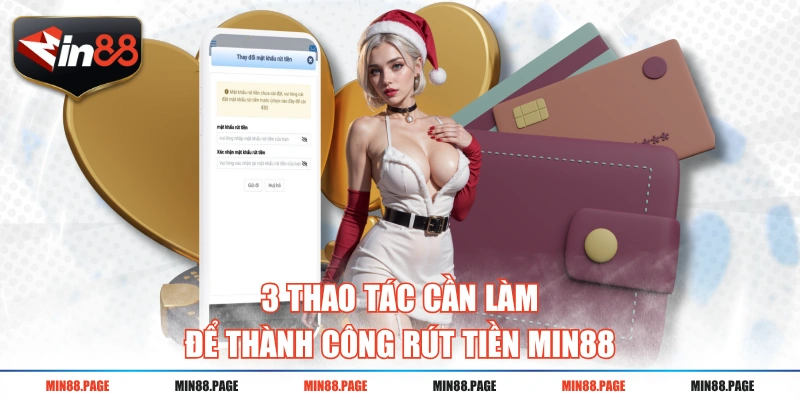 3 thao tác cần làm để thành công rút tiền MIN88 3 thao tác cần làm để thành công rút tiền MIN88