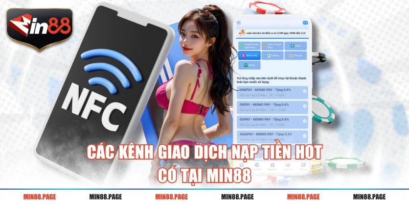 Các kênh giao dịch nạp tiền hot có tại MIN88 Các kênh giao dịch nạp tiền hot có tại MIN88