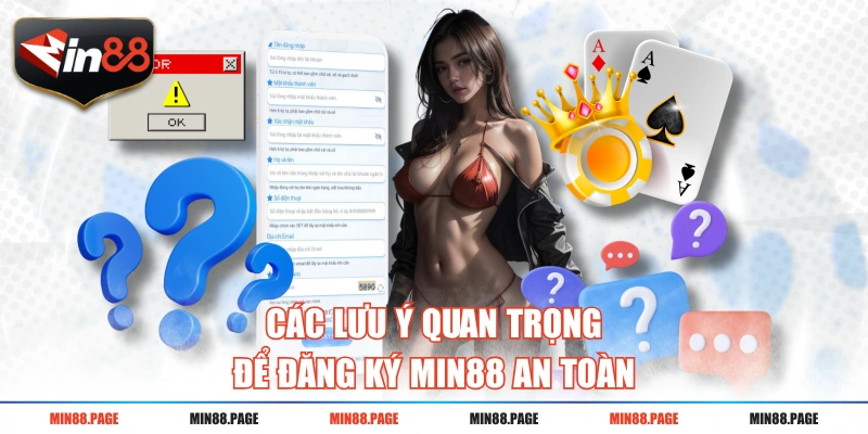 Các lưu ý quan trọng để đăng ký MIN88 an toàn Các lưu ý quan trọng để đăng ký MIN88 an toàn