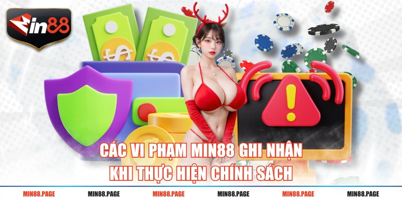 Các vi phạm MIN88 ghi nhận khi thực hiện chính sách Các vi phạm MIN88 ghi nhận khi thực hiện chính sách