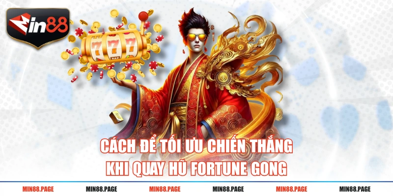 Cách để tối ưu chiến thắng khi quay hũ Fortune Gong Cách để tối ưu chiến thắng khi quay hũ Fortune Gong