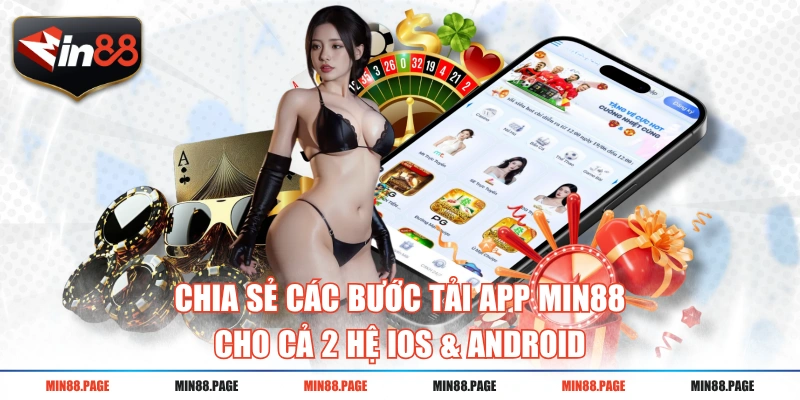 Chia sẻ các bước tải app MIN88 cho cả 2 hệ iOS & Android Chia sẻ các bước tải app MIN88 cho cả 2 hệ iOS & Android
