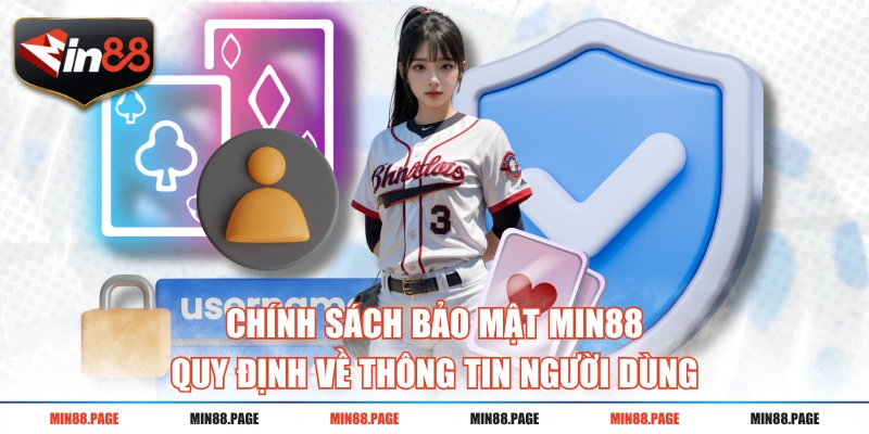 Chính sách bảo mật MIN88 quy định về thông tin người dùng Chính sách bảo mật MIN88 quy định về thông tin người dùng