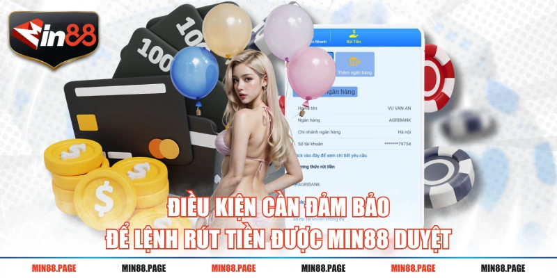Điều kiện cần đảm bảo để lệnh rút tiền được MIN88 duyệt Điều kiện cần đảm bảo để lệnh rút tiền được MIN88 duyệt