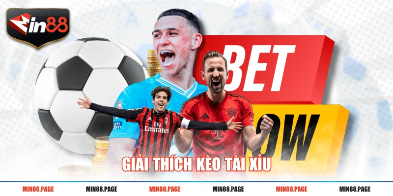 Giải thích kèo tài xỉu Giải thích kèo tài xỉu