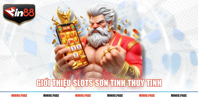 Giới thiệu slots Sơn Tinh Thủy Tinh Giới thiệu slots Sơn Tinh Thủy Tinh