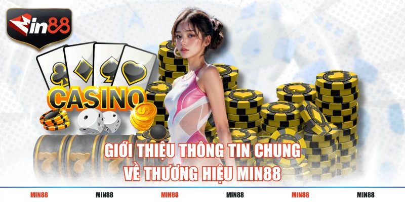 gioi thieu thong tin chung ve thuong hieu min88 Giới thiệu thông tin chung về thương hiệu MIN88