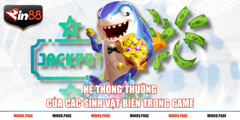 Hệ thống thưởng của các sinh vật biển trong game Hệ thống thưởng của các sinh vật biển trong game
