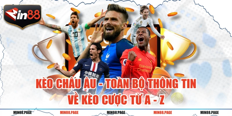 Kèo Châu Âu - Toàn Bộ Thông Tin Về Kèo Cược Từ A - Z