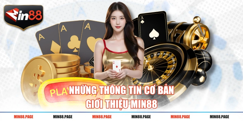 Những thông tin cơ bản giới thiệu MIN88 Những thông tin cơ bản giới thiệu MIN88