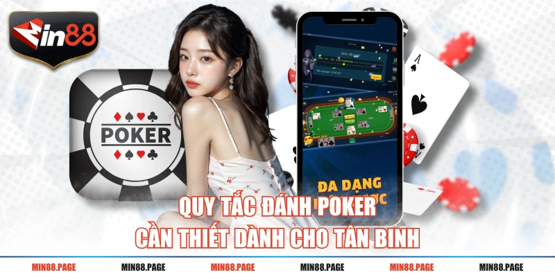 Quy tắc đánh Poker cần thiết dành cho tân binh Quy tắc đánh Poker cần thiết dành cho tân binh