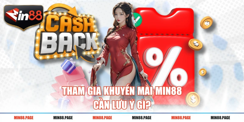 Tham gia khuyến mãi MIN88 cần lưu ý gì? Tham gia khuyến mãi MIN88 cần lưu ý gì?