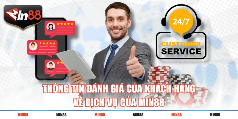 thong tin danh gia cua khach hang ve dich vu cua min88 Thông tin đánh giá của khách hàng về dịch vụ của MIN88