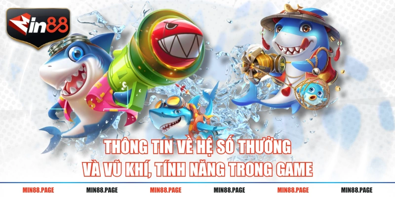 Thông tin về hệ số thưởng và vũ khí, tính năng trong game Thông tin về hệ số thưởng và vũ khí, tính năng trong game
