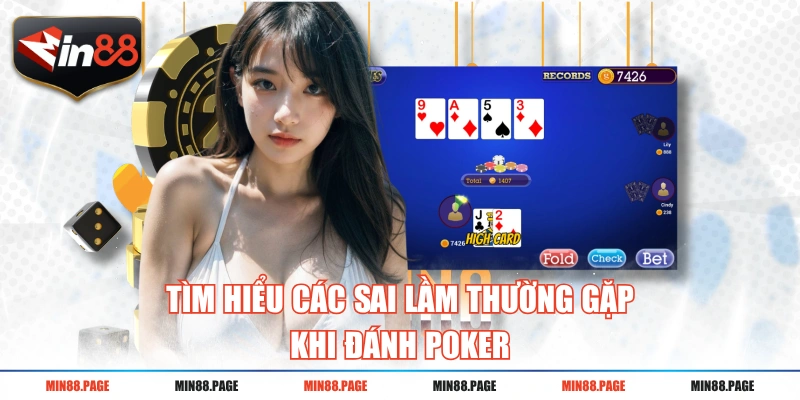 Tìm hiểu các sai lầm thường gặp khi đánh Poker Tìm hiểu các sai lầm thường gặp khi đánh Poker