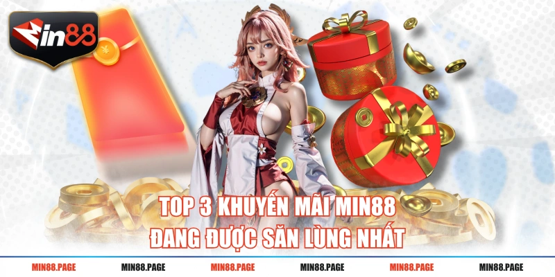 Top 3 khuyến mãi MIN88 đang được săn lùng nhất Top 3 khuyến mãi MIN88 đang được săn lùng nhất